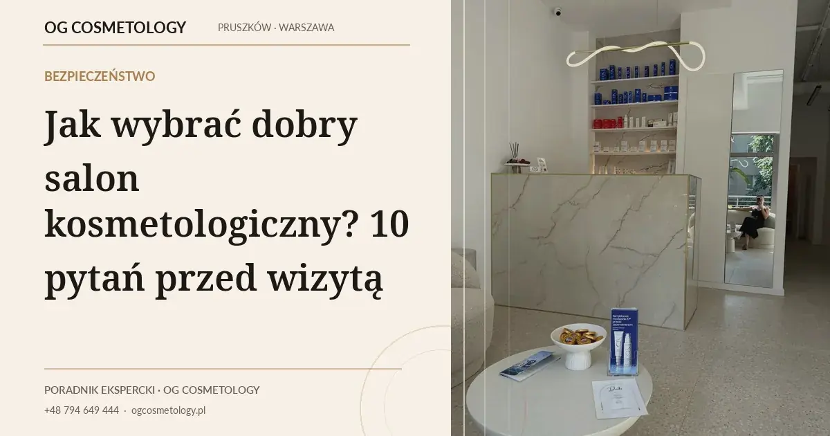 Jak wybrać dobry salon kosmetologiczny? 10 pytań przed wizytą