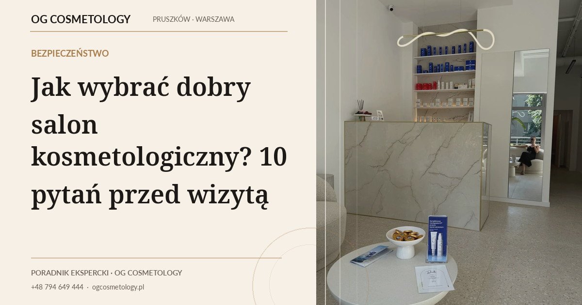 Jak wybrać dobry salon kosmetologiczny? 10 pytań przed wizytą