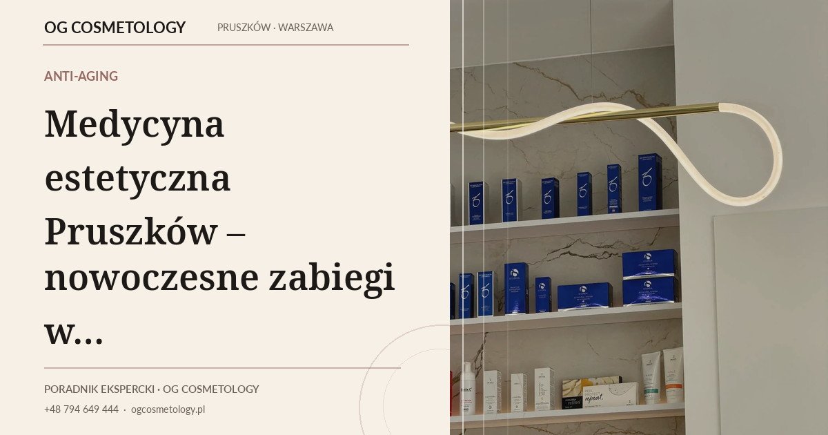 Medycyna estetyczna Pruszków – nowoczesne zabiegi w OG Cosmetology