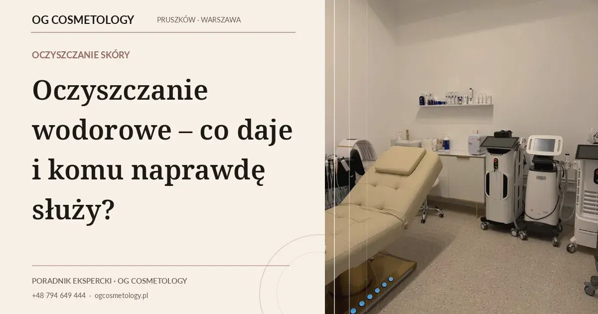 Oczyszczanie wodorowe – kiedy warto, a kiedy skóra potrzebuje czegoś innego?