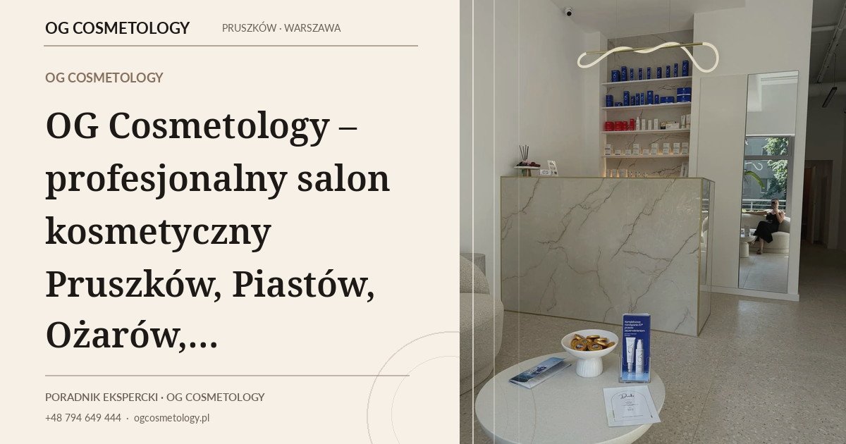OG Cosmetology – profesjonalny salon kosmetyczny Pruszków, Piastów, Ożarów, Grodzisk