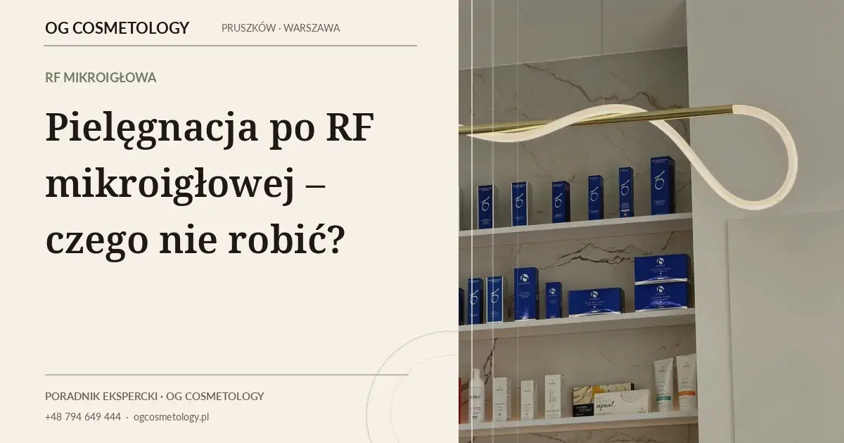 Pielęgnacja po RF mikroigłowej – czego nie robić?