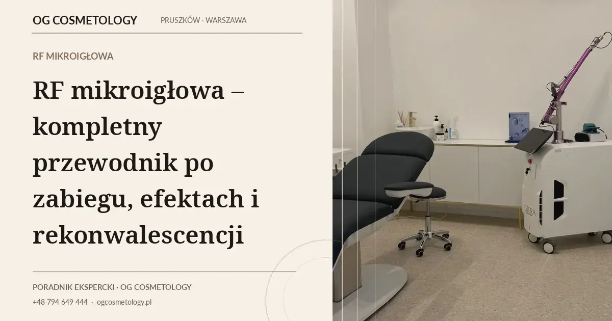 RF mikroigłowa – kompletny przewodnik po zabiegu, efektach i rekonwalescencji