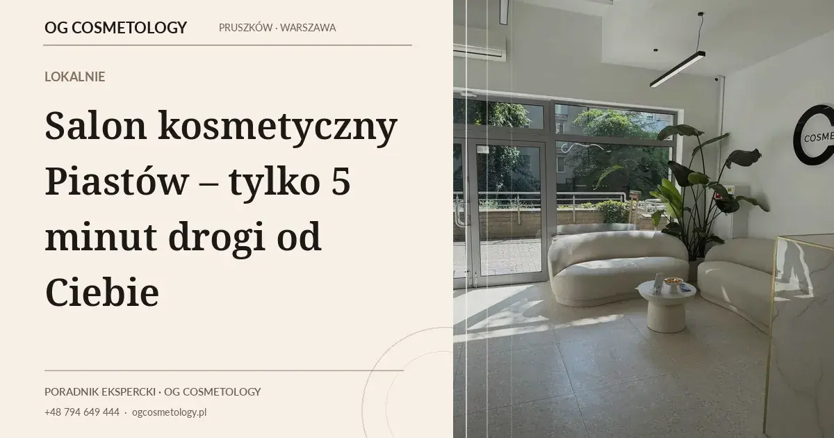 Salon kosmetyczny Piastów – zabiegi blisko Piastowa