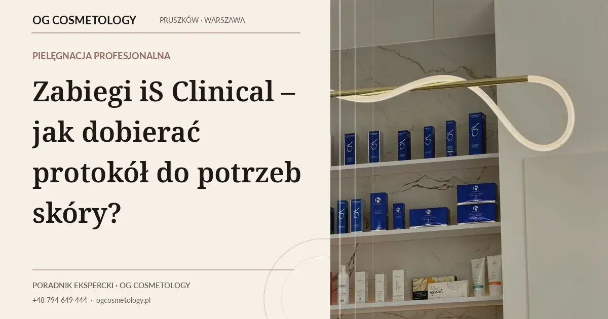 Zabiegi iS Clinical – jak dobierać protokół do potrzeb skóry?
