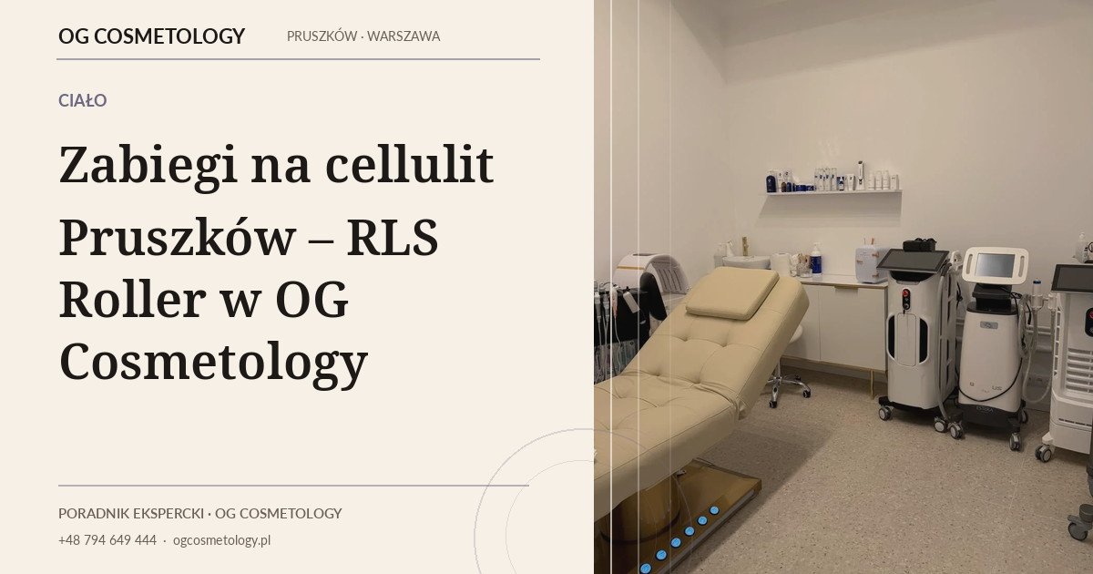Zabiegi na cellulit Pruszków – RLS Roller w OG Cosmetology